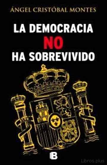 Descargar gratis ebook LA DEMOCRACIA NO HA SOBREVIVIDO en epub