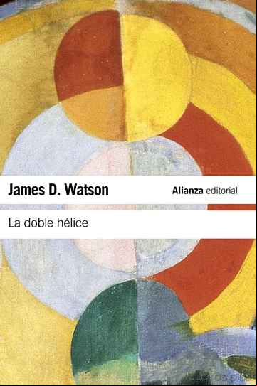 Descargar gratis ebook LA DOBLE HELICE: RELATO PERSONAL DEL DESCUBRIMIENTO DE LA ESTRUCT URA DEL ADN en epub