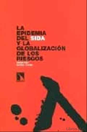 Descargar gratis ebook LA EPIDEMIA DEL SIDA Y LA GLOBALIZACION DE LOS RIESGOS en epub