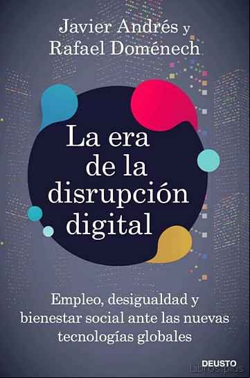 Descargar ebook LA ERA DE LA DISRUPCION DIGITAL: EMPLEO, DESIGUALDAD Y BIENESTAR SOCIAL ANTE LAS NUEVAS TECNOLOGIAS GLOBALES