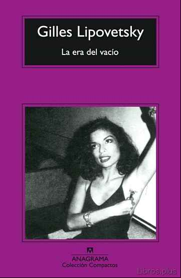 Descargar gratis ebook LA ERA DEL VACIO: ENSAYOS SOBRE EL INDIVIDUALISMO CONTEMPORANEO en epub