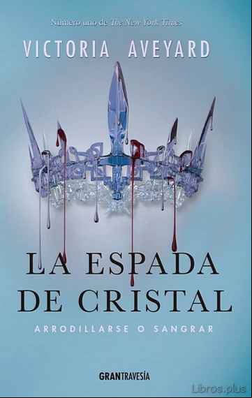 Descargar ebook LA ESPADA DE CRISTAL: ARRODILLARSE O SANGRAR (LA REINA ROJA 2)