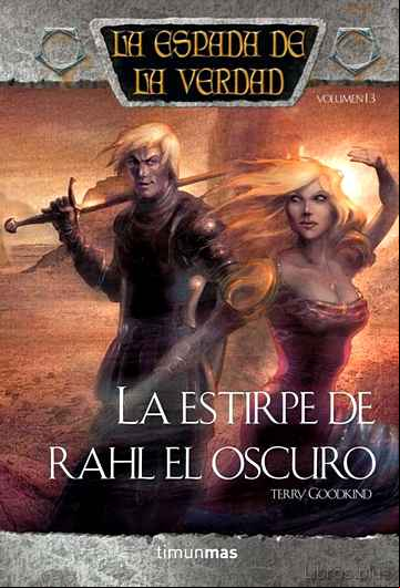 Descargar gratis ebook LA ESTIRPE DE RAHL EL OSCURO: LA ESPADA DE LA VERDAD (VOL. 13) en epub
