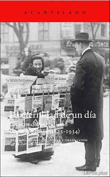 Descargar gratis ebook LA ETERNIDAD DE UN DIA: CLASICOS DEL PERIODISMO LITERARIO ALEMAN (1823-1934) en epub