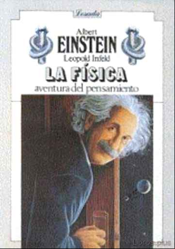 Descargar gratis ebook LA FISICA, AVENTURA DEL PENSAMIENTO en epub