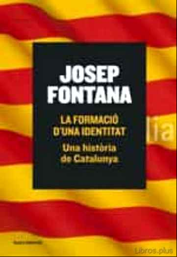 Descargar ebook LA FORMACIO D UNA IDENTITAT. UNA HISTORIA DE CATALUNYA