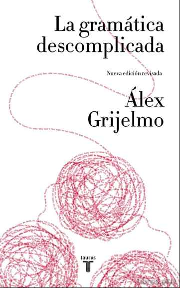 Descargar gratis ebook LA GRAMÁTICA DESCOMPLICADA (NUEVA EDICIÓN REVISADA) en epub