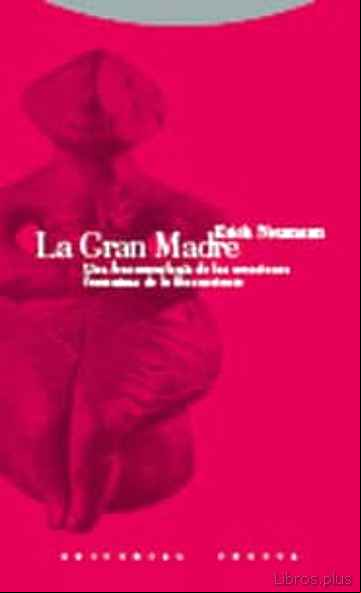 Descargar ebook LA GRAN MADRE: UNA FENOMENOLOGIA DE LAS CREACIONES FEMENINAS DE L O INCONSCIENTE