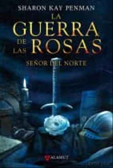Descargar gratis ebook LA GUERRA DE LAS ROSAS: SEÑOR DEL NORTE en epub
