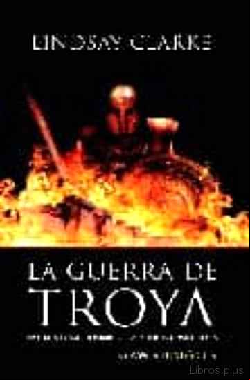 Descargar gratis ebook LA GUERRA DE TROYA: VIVIERON COMO HOMBRES, COMBATIERON COMO DIOSE S en epub