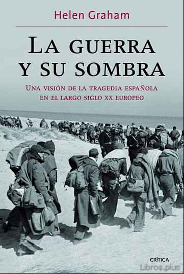 Descargar gratis ebook LA GUERRA Y SU SOMBRA: LA GUERRA CIVIL ESPAÑOLA EN LA EUROPA DEL SIGLO XX en epub