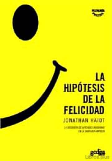 Descargar gratis ebook LA HIPOTESIS DE LA FELICIDAD : LA BUSQUEDA DE VERDADES MODERNAS E N LA SABIDURIA ANTIGUA en epub
