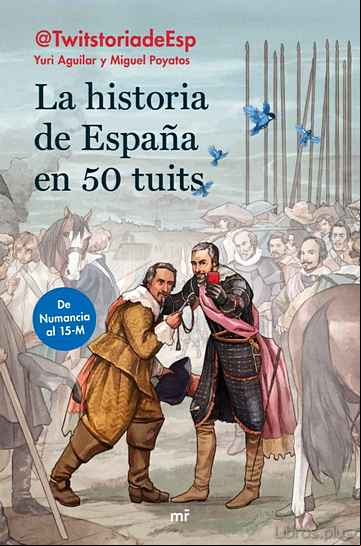 Descargar gratis ebook LA HISTORIA DE ESPAÑA EN 50 TUITS: DE NUMANCIA AL 15M en epub