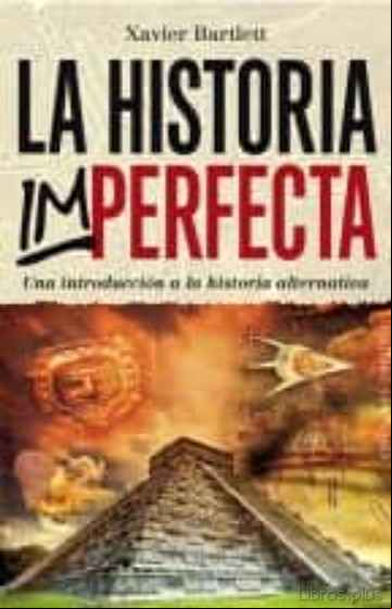 Descargar gratis ebook LA HISTORIA IMPERFECTA: UNA INTRODUCCION A LA HISTORIA ALTERNATIVA en epub