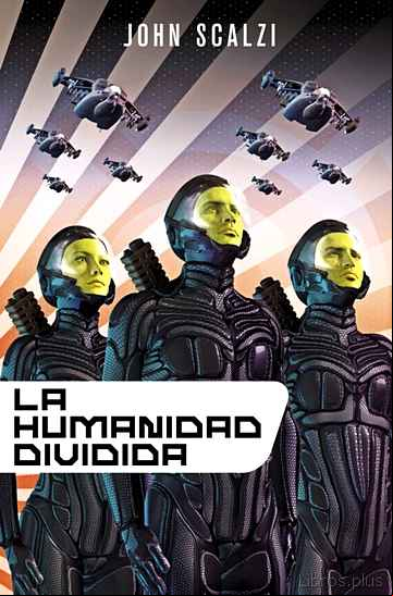 Descargar gratis ebook LA HUMANIDAD DIVIDIDA (SAGA LA VIEJA GUARDIA 5) en epub