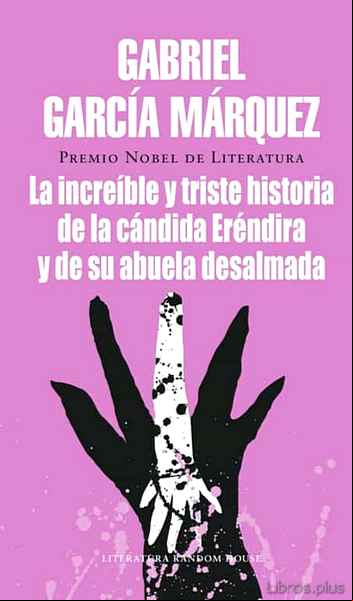 Descargar gratis ebook LA INCREIBLE Y TRISTE HISTORIA DE LA CANDIDA ERENDIRA Y DE SU ABU ELA DESALMADA en epub