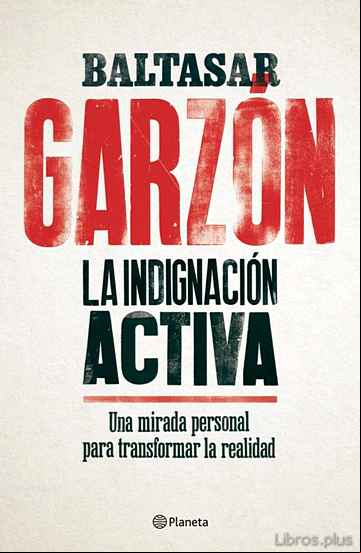 Descargar gratis ebook LA INDIGNACION ACTIVA: UNA MIRADA PERSONAL PARA TRANSFORMAR LA REALIDAD en epub