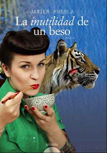 Descargar gratis ebook LA INUTILIDAD DE UN BESO (XVIII PREMIO LUIS BERENGER) en epub
