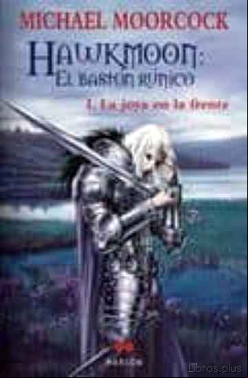 Descargar gratis ebook LA JOYA EN LA FRENTE (SAGA CRONICAS DE DORIAN HAWKMOON. EL BASTON RÚNICO 1) en epub