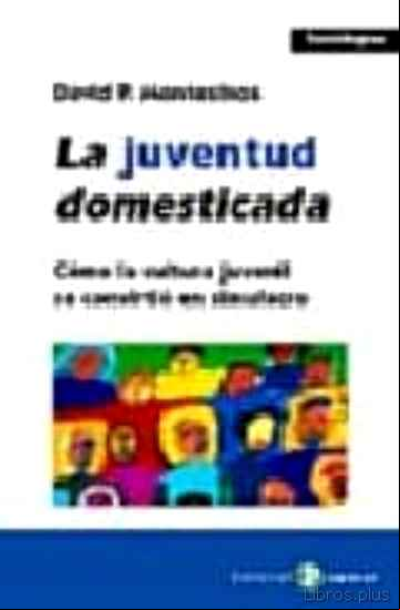 Descargar gratis ebook LA JUVENTUD DOMESTICADA en epub
