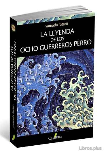 Descargar gratis ebook LA LEYENDA DE LOS OCHO GUERREROS PERRO en epub