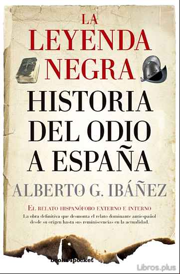 Descargar gratis ebook LA LEYENDA NEGRA: HISTORIA DEL ODIO A ESPAÑA en epub