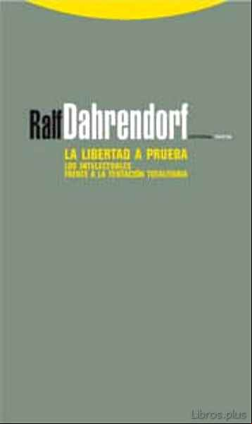 Descargar gratis ebook LA LIBERTAD A PRUEBA: LOS INTELECTUALES FRENTE A LA TENTACION TOT ALITARIA en epub