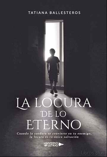Descargar gratis ebook LA LOCURA DE LO ETERNO en epub