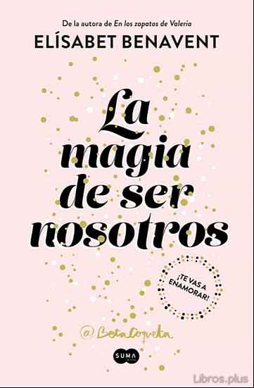 Descargar ebook LA MAGIA DE SER NOSOTROS (BILOGIA SOFIA 2)