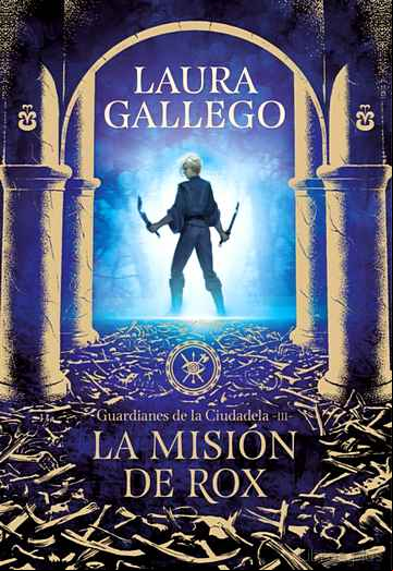 Descargar gratis ebook LA MISIÓN DE ROX (GUARDIANES DE LA CIUDADELA 3) en epub