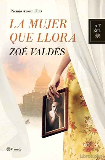 Descargar ebook LA MUJER QUE LLORA (PREMIO AZORIN 2013)