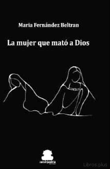 Descargar gratis ebook LA MUJER QUE MATO A DIOS en epub