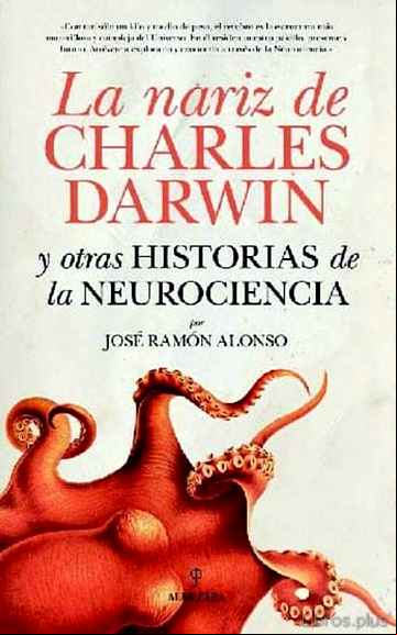 Descargar gratis ebook LA NARIZ DE CHARLES DARWIN Y OTRAS HISTORIAS DE LA NEUROCIENCIA en epub