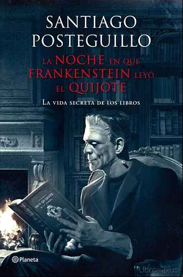Descargar libro LA NOCHE EN QUE FRANKENSTEIN LEYO EL QUIJOTE