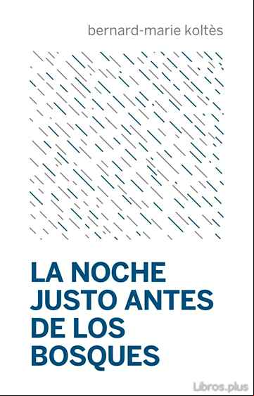 Descargar gratis ebook LA NOCHE JUSTO ANTES DE LOS BOSQUES en epub