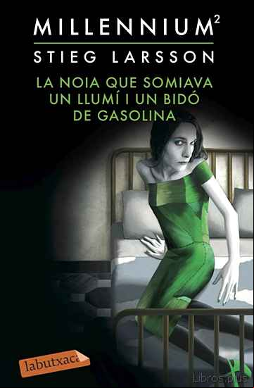 Descargar gratis ebook LA NOIA QUE SOMIAVA UN LLUMI I UN BIDÓ DE GASOLINA (SERIE MILLENNIUM 2) en epub