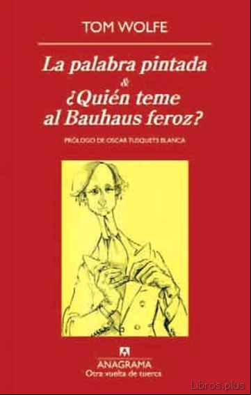 Descargar gratis ebook LA PALABRA PINTADA ; ¿QUIEN TEME AL BAUHAUS FEROZ? en epub