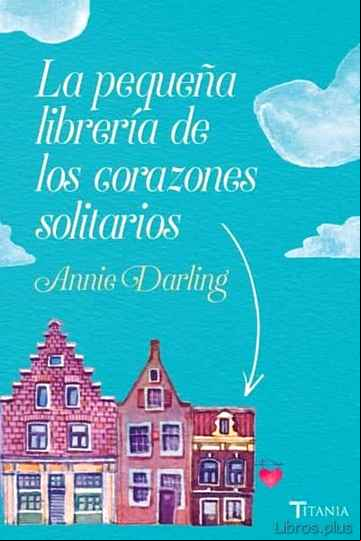 Descargar gratis ebook LA PEQUEÑA LIBRERIA DE LOS CORAZONES SOLITARIOS en epub