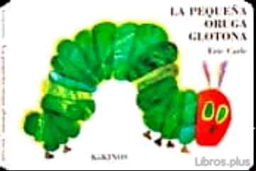 Descargar gratis ebook LA PEQUEÑA ORUGA GLOTONA (7ª ED.) MINI CARTON en epub