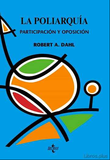 Descargar gratis ebook LA POLIARQUIA: PARTICIPACION Y OPOSICION en epub