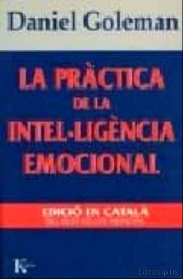 Descargar ebook LA PRACTICA DE LA INTEL·LIGENCIA EMOCIONAL