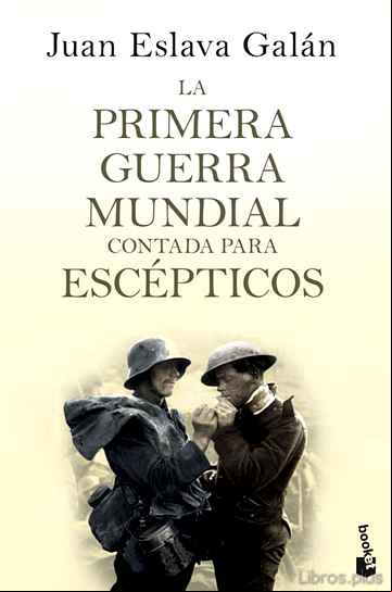 Descargar gratis ebook LA PRIMERA GUERRA MUNDIAL CONTADA PARA ESCEPTICOS en epub