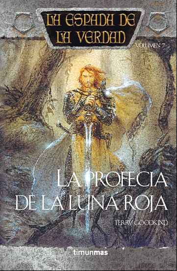 Descargar ebook LA PROFECIA DE LA LUNA ROJA: LA ESPADA DE LA VERDAD (VOL. 7)