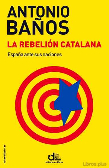 Descargar gratis ebook LA REBELION CATALANA: ESPAÑA ANTE SUS NACIONES en epub
