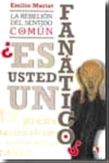 Descargar gratis ebook LA REBELION DEL SENTIDO COMUN: ¿ES USTED UN FANATICO? en epub