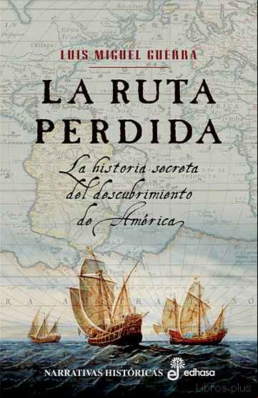 Descargar gratis ebook LA RUTA PERDIDA: LA HISTORIA SECRETA DEL DESCUBRIMIENTO DE AMERIC A en epub