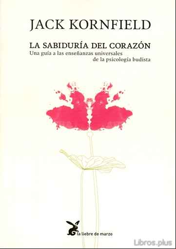Descargar gratis ebook LA SABIDURIA DEL CORAZON: UNA GUIA A LAS ENSEÑANZAS UNIVERSALES D E LA PSICOLOGIA BUDISTA en epub