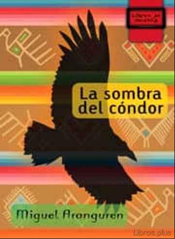 Descargar ebook LA SOMBRA DEL CONDOR (LIBROS DE MOCHILA)