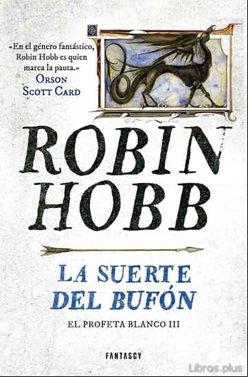 Descargar gratis ebook LA SUERTE DEL BUFON (SAGA EL REINO DE LOS VETULUS 9 / TRILOGIA EL PROFETA BLANCO 3) en epub