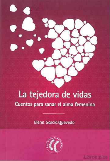 Descargar ebook LA TEJEDORA DE VIDAS: CUENTOS PARA SANAR EL ALMA FEMENINA